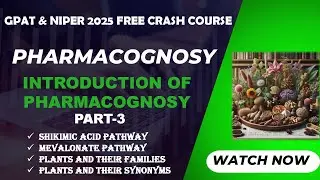 Introduction to Pharmacognosy (Part -3) | Shikimic Acid Pathway | Mevalonate Pathway | GPAT & NIPER