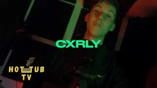 CXRLY - THEY COME & THEY GO | HOT TUB TV