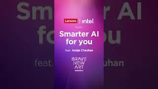 Lenovo x Intel Presents: Smarter AI For You feat. Anuja Chauhan