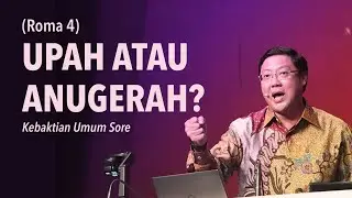 UPAH ATAU ANUGERAH - Pdt. Ivan Kristiono | KU Sore