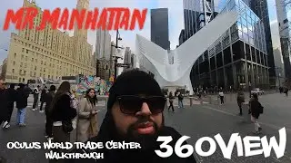 Mr.Manhattan walks the Oculus to.... (360 View)