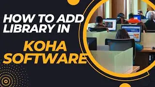 How to Add Library in Koha | Add New Library in Koha | Basic Parameters of Koha | Urdu/Hindi