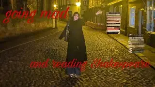 Going mad and reading Shakespeare: how I study as an english literature student