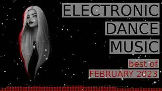 BEST OF FEBRUARY 2023 MUSIC MIX &bull; MUSIC FOR GAMING, CAR, PARTY, RAVE &bull; FRESH EDM DANCE MIX