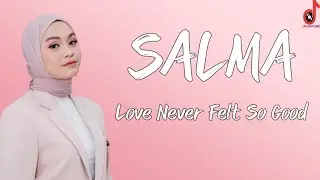 Salma -  Love Never Felt So Good Michael Jackson Lirik