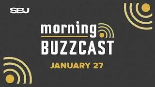 SBJ Morning Buzzcast January 27 2026