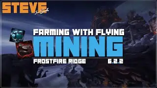 Frostfire Ridge - Mining - Farming With Flying - World of Warcraft 6.2.2