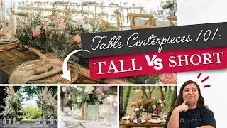 Table Centerpieces 101: Tall Centerpieces vs. Short Centerpieces