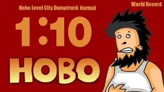 [World Record] Hobo 1 (Level City Dumptruck) Normal - 1:10