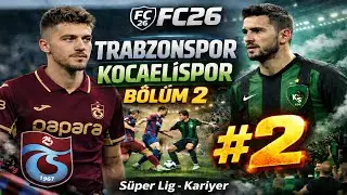 Trabzonspor vs Kocaelispor | FC26 Realistic Gameplay FC26 KARİYER MODU #2 (B&Ouml;L&Uuml;M2)