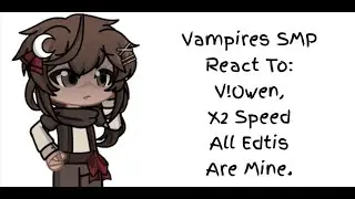 Vampires SMP React to Owen (X2 Speed)