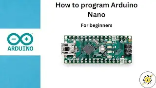 How to program Arduino nano for beginners
