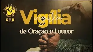 Vig&iacute;lia de Ora&ccedil;&atilde;o e Louvor | AD SEARA ESCADA | 06/05/2024 [HD]