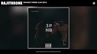 RAJITHEONE - BOUNCE TWERK CLAP (BTC) (Audio)