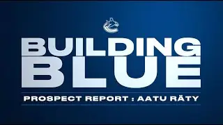 Aatu R&auml;ty - Building Blue - Prospect Report