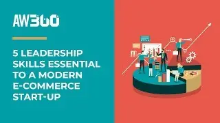 5 Leadership Skills Essential to a Modern E-Commerce Start-Up