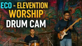 ECO || DRUM CAM || LIVE || ELEVENTION WORSHIP