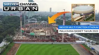 PROGRES PEMBANGUNAN STADION PIALA DUNIA BASKET 2023 INDOOR MULTI FUCTION STADIUM JAKARTA (IMS)