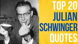 Top 20 Julian Schwinger Quotes (Author of Classical Electrodynamics) | Daily-Quotes