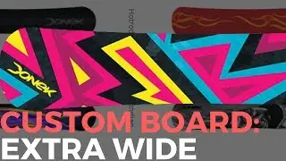 NEW CUSTOM BOARD: EXTRA WIDE
