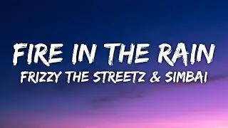 Frizzy The Streetz & Simbai - Fire In The Rain (Lyrics)