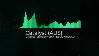Catalyst - Light Em' Up (FREE DOWNLOAD)