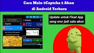 Cara Mengerjakan 2 Akun 2Captcha di Satu Android Terbaru (Update Error Floating Apps)