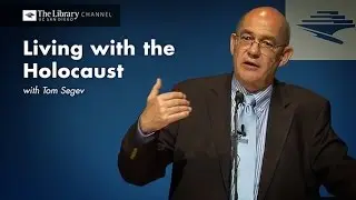 Tom Segev -- Holocaust Living History Workshop -- Library Channel
