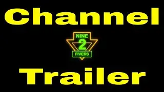 2018 Nine 2 Fivers Channel Trailer Update