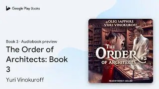 The Order of Architects: Book 3 Book 3 by Yuri Vinokuroff &middot; Audiobook preview