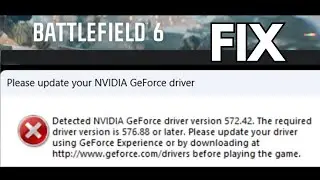 Fix Battlefield 6 Error Please Update Your NVIDIA GeForce Driver The Required Version Is 576.88