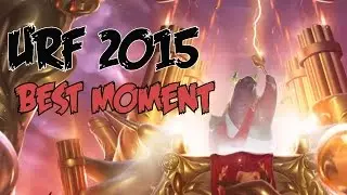 MODO URF 2015 - BEST MOMENT ( League of Legend )