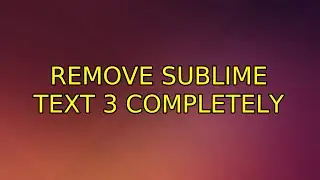 Ubuntu: Remove Sublime Text 3 completely (3 Solutions!!)