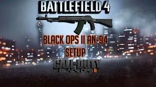Battlefield 4 - An-94 - Black ops 2 style set up