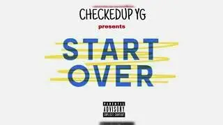 Checkedup Yg - Start Over (Prod. Arcaze)