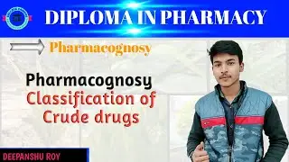 Pharmacognosy||Classification of crude drugs||DiplomainPharmacy||Hindi video ●Deepanshuray●