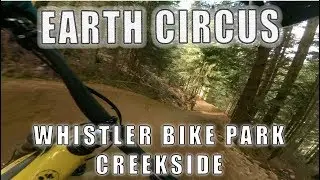 Earth Circus // Creekside // Whistler Bike Park