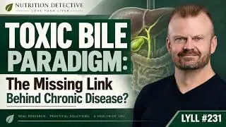 Love Your Liver Livestream #231: Toxic Bile Paradigm Updates Series Part 1, w Beth Martens!