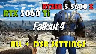 Fallout 4 RTX 3060Ti + RYZEN 5 5600X Benchmark @ 1080p ALL + DSR Settings