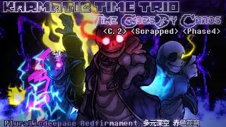 Karmatic Time Trio: Time Goes By Chaos [Chapter 2] [Phase 4] Pluralicdeepace Redfirmament (Scrapped)