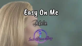 Easy On Me - Adele (Lirik dan Terjemahan Bahasa Indonesia)