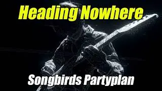 Heading Nowhere｜#songbirdspartyplan ｜#full