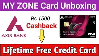 Axis Bank MY ZONE Credit Card Unboxing | My Zone Credit Card Cashback Rs 1500
