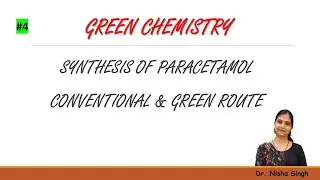 GREEN CHEMISTRY || SYNTHESIS OF PARACETAMOL || CONVENTIONAL &  GREEN ROUTE || By Dr. Nisha Singh