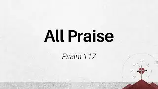All Praise | 1-25-26