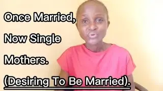 Once Married But Now Single Mothers/ Ladies. (Watch This).