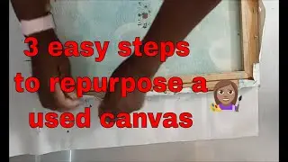 3 Easy Steps to repurpose a used canvas frame.