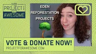 Project for Awesome: Eden Reforestation Projects (Plus Tab for Trees!)