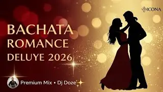Bachata Romance Deluxe 2026 ❤️ Ritmos Que Enamoran &bull; DJ Doze Premium Mix