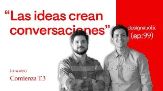 Las ideas crean conversaciones — designaholic Ep:99